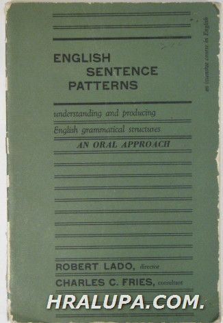 ENGLISH SENTNECE PATTERNS, AN ORAL APPROACH, ROBERT LADO, CHARLES C. FRIES